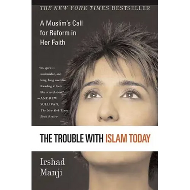The Trouble with Islam Today: A Muslim's Call for Reform in Her Faith
