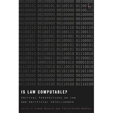 Is Law Computable?: Critical Perspectives on Law and Artificial Intelligence