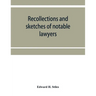 Recollections and sketches of notable lawyers and public men of early Iowa belonging to the first and second generations: with anecdotes and incidents