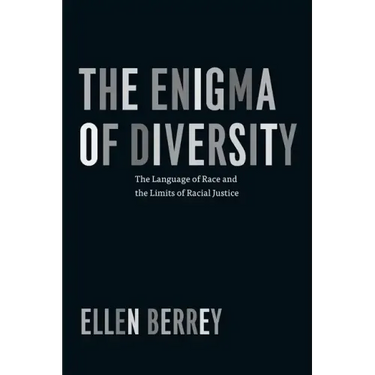 The Enigma of Diversity: The Language of Race and the Limits of Racial Justice