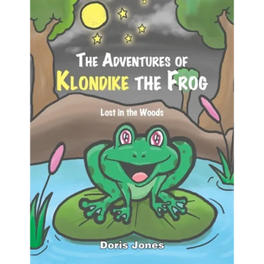 The Adventures of Klondike the Frog: Lost in the Woods