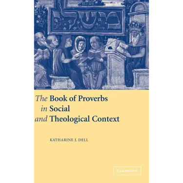 The Book of Proverbs in Social and Theological Context