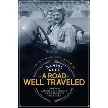 A Road Well Traveled: Profiles of America's Great Automobile Pioneers