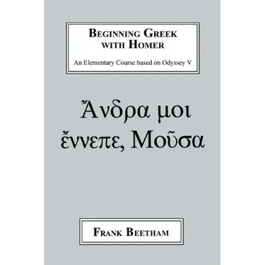 Beginning Greek with Homer: An Elemental Course Based on Odyssey V