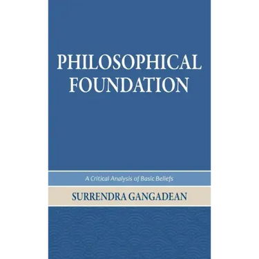 Philosophical Foundation: A Critical Analysis of Basic Beliefs, Second Edition