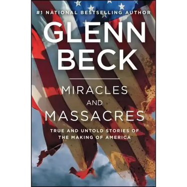 Miracles and Massacres: True and Untold Stories of the Making of America