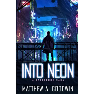 Into Neon: A Cyberpunk Saga