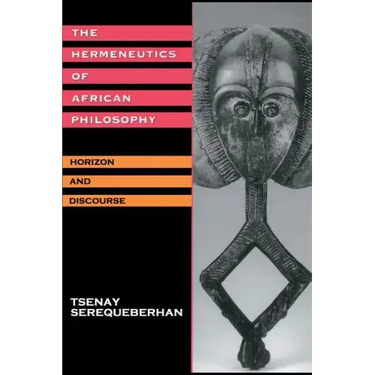 The Hermeneutics of African Philosophy: Horizon and Discourse