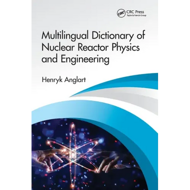 Multilingual Dictionary of Nuclear Reactor Physics and Engineering