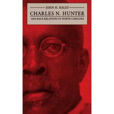 Charles N. Hunter and Race Relations in North Carolina