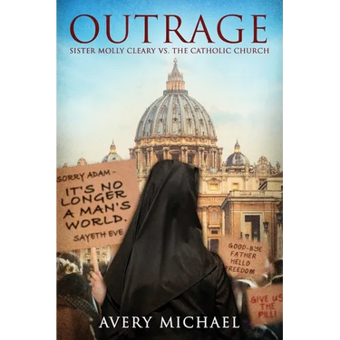 Outrage: Sister Molly Cleary vs. The Catholic Church
