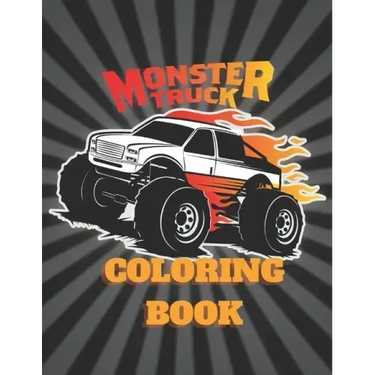 Montser Truck Coloring Book: Coloring book for men, Girls, adults and kids 4 - 12 - Made in USA
