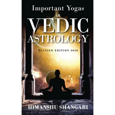 Important Yogas in Vedic Astrology: Revised Edition 2020