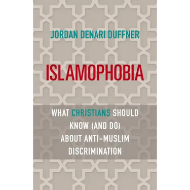 Islamophobia: What Christians Should Know (and Do) about Anti-Muslim Discrimination