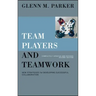 Team Players and Teamwork: New Strategies for Developing Successful Collaboration