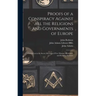 Proofs of a Conspiracy Against All the Religions and Governments of Europe: Carried on in the Secret Meetings of Free Masons, Illuminati, and Reading
