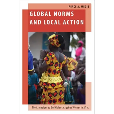 Global Norms and Local Action: The Campaigns to End Violence Against Women in Africa