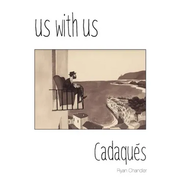 Us with Us: Cadaqués, it all happened, but it might not be true.