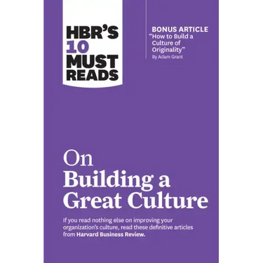 Hbr's 10 Must Reads on Building a Great Culture (with Bonus Article How to Build a Culture of Originality by Adam Grant)