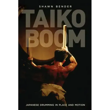 Taiko Boom: Japanese Drumming in Place and Motion Volume 23