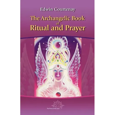 The Archangelic Book of Ritual and Prayer