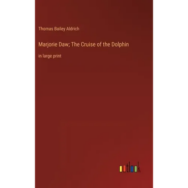 Marjorie Daw; The Cruise of the Dolphin: in large print