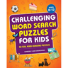 Challenging Word Search Puzzles for Kids: 90 Fun, Mind-Bending Puzzles