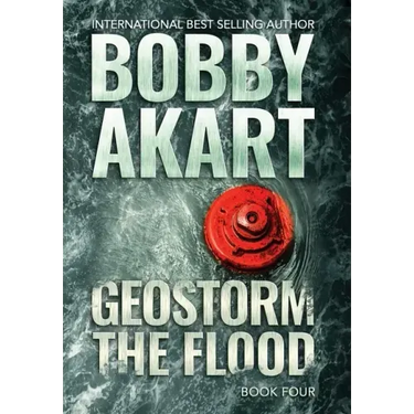 Geostorm The Flood: A Post-Apocalyptic EMP Survival Thriller