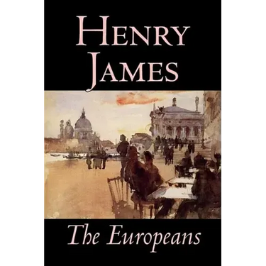 The Europeans by Henry James, Fiction, Classics