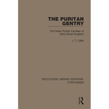 The Puritan Gentry: The Great Puritan Families of Early Stuart England