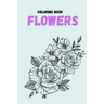 coloring book flowers: Coloring Book (For Adults, mindfulness coloring