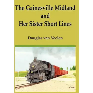 The Gainesville Midland and Her Sister Short Lines