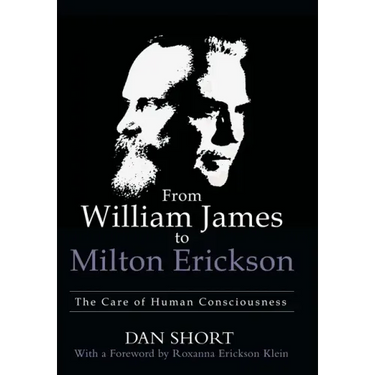 From William James to Milton Erickson: The Care of Human Consciousness