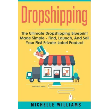 Dropshipping: The Ultimate Dropshipping BLUEPRINT Made Simple