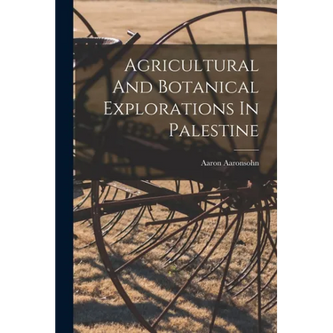 Agricultural And Botanical Explorations In Palestine
