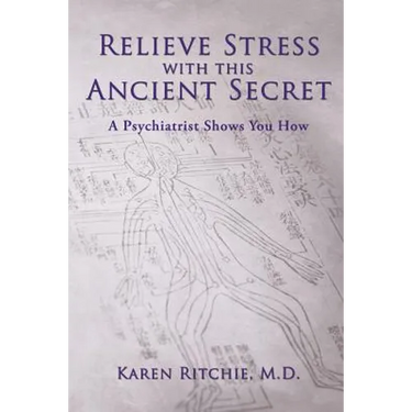 Relieve Stress With this Ancient Secret: A Psychiatrist Shows You How