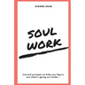 Soul Work: Journal prompts to help you figure out what's going on inside