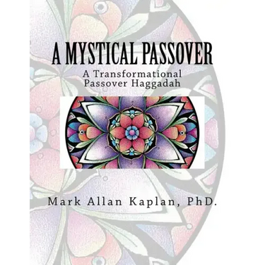 A Mystical Passover: A Transformational Passover Haggadah