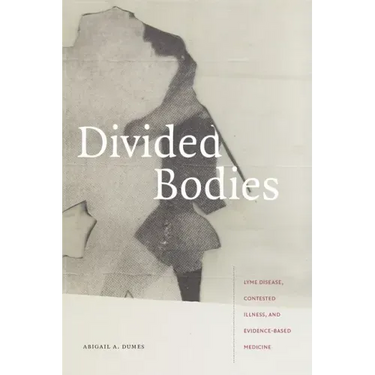 Divided Bodies: Lyme Disease, Contested Illness, and Evidence-Based Medicine