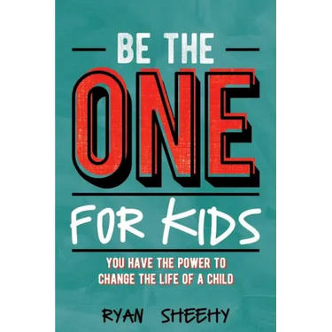 Be the One for Kids: You Have the Power to Change the Life of a Child