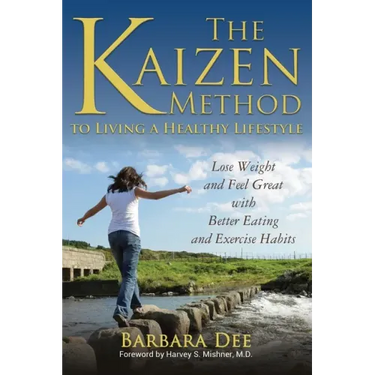 The Kaizen Method to Living a Healthy Lifestyle: Lose Weight and Feel Great with Better Eating and Exercise Habits