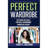 Perfect Wardrobe: Capsule Wardrobe, Curated Closet: Capsule Wardrobe, Curated Closet (Personal Style, Your Guide, Effortless, French)