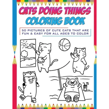 Cats Doing Things Coloring Book: 50 pictures of cute cats that are fun & easy for all ages to color