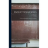 Induction Coils; a Practical Manual for Amateur Coil-makers