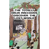 The Totally Ninja Raccoons Discover the Lost World