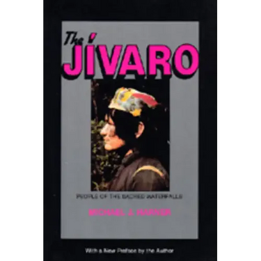 The Jivaro: People of the Sacred Waterfalls