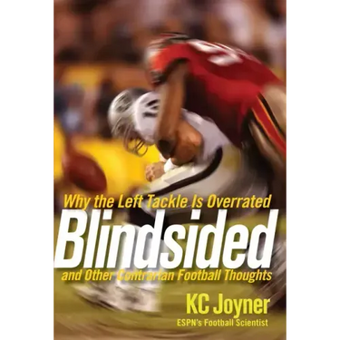 Blindsided: Why the Left Tackle Is Overrated and Other Contrarian Football Thoughts