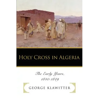 Holy Cross in Algeria: The Early Years, 1840-1849
