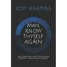 Man, Know Thyself AGAIN: Philosophical and Educational Concepts From Ancient Kemet