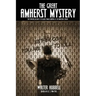 The Great Amherst Mystery: An Eyewitness Account of the Most Famous Haunting of the Nineteenth Century